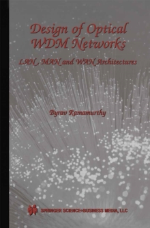 Design of Optical WDM Networks : LAN, MAN and WAN Architectures