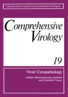 Viral Cytopathology : Cellular Macromolecular Synthesis and Cytocidal Viruses Including a Cumulative Index to the Authors and Major Topics Covered in Volumes 1-19