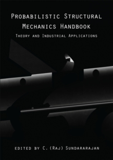 Probabilistic Structural Mechanics Handbook : Theory and Industrial Applications