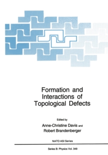 Formation and Interactions of Topological Defects : Proceedings of a NATO Advanced Study Institute on Formation and Interactions of Topological Defects, held August 22-September 2, 1994, in Cambridge,