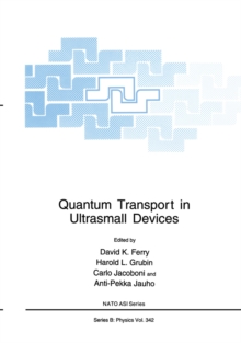 Quantum Transport in Ultrasmall Devices : Proceedings of a NATO Advanced Study Institute on Quantum Transport in Ultrasmall Devices, held July 17-30, 1994, in II Ciocco, Italy