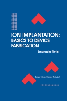 Ion Implantation: Basics to Device Fabrication