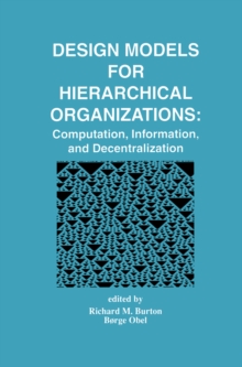 Design Models for Hierarchical Organizations : Computation, Information, and Decentralization