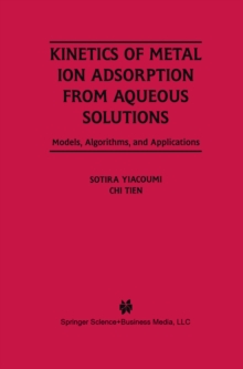 Kinetics of Metal Ion Adsorption from Aqueous Solutions : Models, Algorithms, and Applications