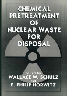 Chemical Pretreatment of Nuclear Waste for Disposal