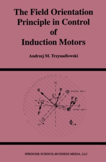 The Field Orientation Principle in Control of Induction Motors