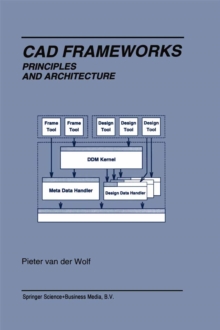 Cad Frameworks : Principles and Architecture