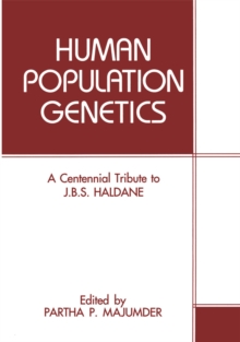 Human Population Genetics : A Centennial Tribute to J. B. S. Haldane