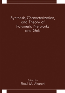 Synthesis, Characterization, and Theory of Polymeric Networks and Gels