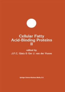 Cellular Fatty Acid-Binding Proteins II : Proceedings of the 2nd International Workshop on Fatty Acid-Binding Proteins, Maastricht, August 31 and September 1, 1992