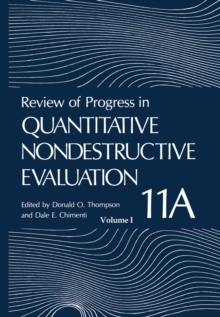 Review of Progress in Quantitative Nondestructive Evaluation : Volume 11A