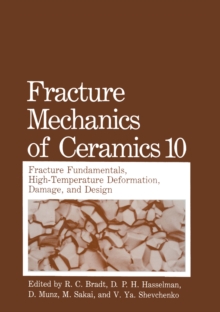 Fracture Mechanics of Ceramics : Fracture Fundamentals, High-Temperature Deformation, Damage, and Design