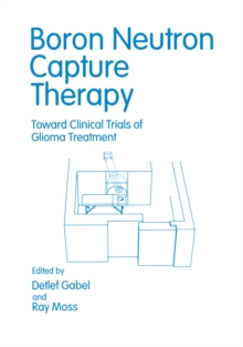 Boron Neutron Capture Therapy : Toward Clinical Trials of Glioma Treatment