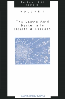 The Lactic Acid Bacteria:Volume 1 : The Lactic Acid Bacteria in Health and Disease