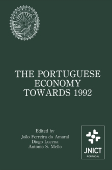 The Portuguese Economy Towards 1992 : Proceedings of a conference sponsored by Junta Nacional de Investigacao Cientifica e Tecnologica and Banco de Portugal