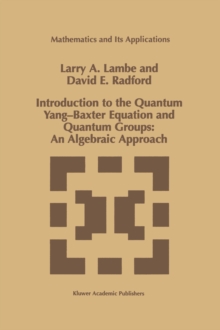 Introduction to the Quantum Yang-Baxter Equation and Quantum Groups: An Algebraic Approach