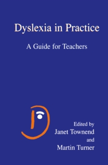 Dyslexia in Practice : A Guide for Teachers