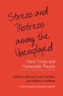 Stress and Distress among the Unemployed : Hard Times and Vulnerable People