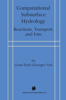 Computational Subsurface Hydrology : Reactions, Transport, and Fate