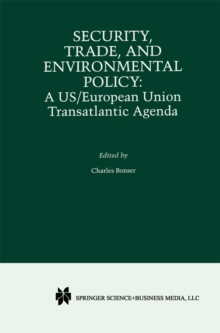 Security, Trade, and Environmental Policy : A US/European Union Transatlantic Agenda