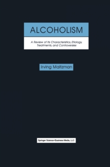 Alcoholism: A Review of its Characteristics, Etiology, Treatments, and Controversies