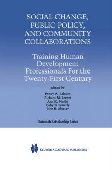 Social Change, Public Policy, and Community Collaborations : Training Human Development Professionals For the Twenty-First Century