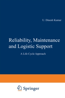 Reliability, Maintenance and Logistic Support : - A Life Cycle Approach