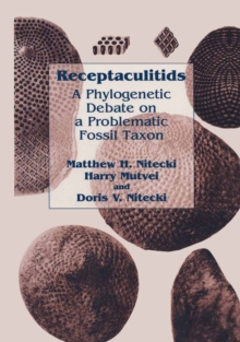 Receptaculitids : A Phylogenetic Debate on a Problematic Fossil Taxon