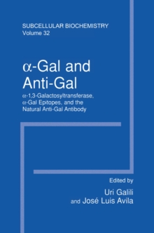 a-Gal and Anti-Gal : a1,3-Galactosyltransferase, a-Gal Epitopes, and the Natural Anti-Gal Antibody Subcellular Biochemistry