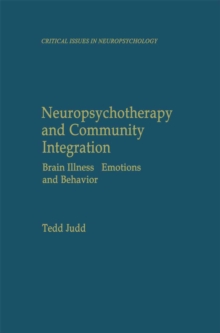 Neuropsychotherapy and Community Integration : Brain Illness, Emotions, and Behavior