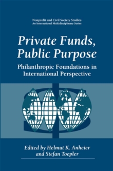 Private Funds, Public Purpose : Philanthropic Foundations in International Perspective