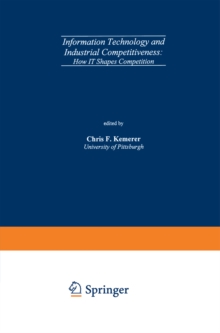 Information Technology and Industrial Competitiveness : How IT Shapes Competition