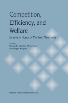 Competition, Efficiency, and Welfare : Essays in Honor of Manfred Neumann