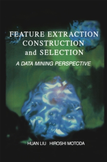 Feature Extraction, Construction and Selection : A Data Mining Perspective