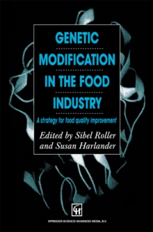 Genetic Modification in the Food Industry : A Strategy for Food Quality Improvement