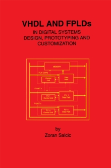 VHDL and FPLDs in Digital Systems Design, Prototyping and Customization