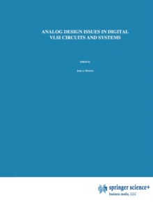 Analog Design Issues in Digital VLSI Circuits and Systems : A Special Issue of Analog Integrated Circuits and Signal Processing, An International Journal Volume 14, Nos. 1/2 (1997)