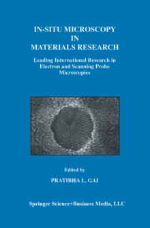 In-Situ Microscopy in Materials Research : Leading International Research in Electron and Scanning Probe Microscopies