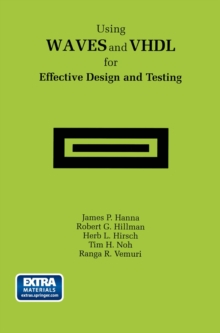 Using WAVES and VHDL for Effective Design and Testing : A practical and useful tutorial and application guide for the Waveform and Vector Exchange Specification (WAVES)