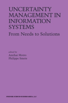 Uncertainty Management in Information Systems : From Needs to Solutions