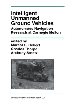 Intelligent Unmanned Ground Vehicles : Autonomous Navigation Research at Carnegie Mellon