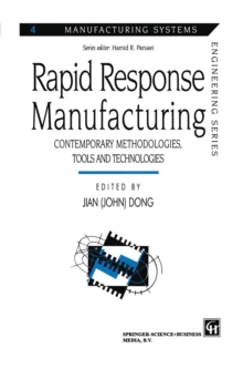 Rapid Response Manufacturing : Contemporary methodologies, tools and technologies