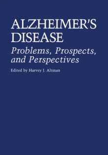 Alzheimer's Disease : Problems, Prospects, and Perspectives