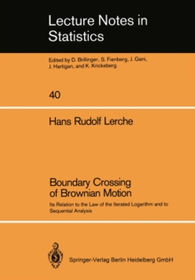 Boundary Crossing of Brownian Motion : Its Relation to the Law of the Iterated Logarithm and to Sequential Analysis