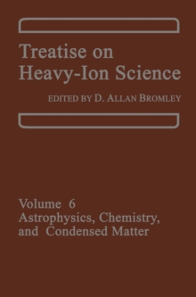 Treatise on Heavy-Ion Science : Volume 6: Astrophysics, Chemistry, and Condensed Matter