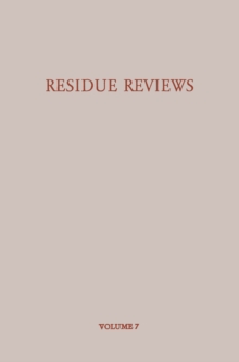 Residue Reviews/Ruckstands-Berichte : Residues of Pesticides and Other Foreign Chemicals in Foods and Feeds/Ruckstande von Pesticiden und Anderen Fremdstoffen in Nahrungs- und Futtermitteln