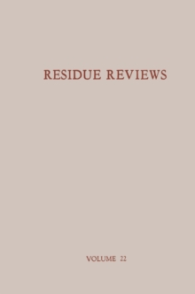 Residue Reviews / Ruckstands-Berichte : Residues of Pesticides and Other Foreign Chemicals in Foods and Feeds / Ruckstande von Pesticiden und anderen Fremdstoffen in Nahrungs- und Futtermitteln