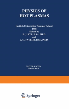 Physics of Hot Plasmas : Scottish Universities' Summer School 1968