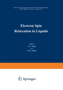 Electron Spin Relaxation in Liquids : Based on lectures given at the NATO Advanced Study Institute held at "Spatind," Norway, in August 1971