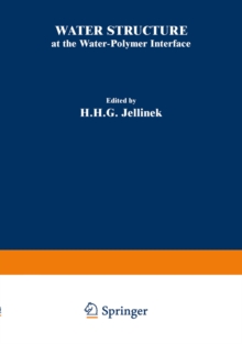 Water Structure at the Water-Polymer Interface : Proceedings of a Symposium held on March 30 and April 1, 1971, at the 161st National Meeting of the American Chemical Society